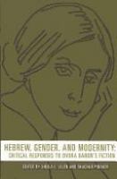 Hebrew, gender, and modernity : critical responses to Dvora Baron's fiction /