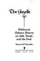 The Gazelle : medieval Hebrew poems on God, Israel, and the soul /