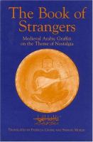 The book of strangers : mediaeval Arabic graffiti on the theme of nostalgia /