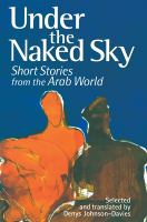 Under the naked sky : short stories from the Arab world /