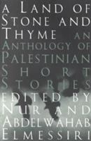A land of stone and thyme : an anthology of Palestinian short stories /