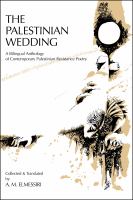 The Palestinian wedding : a bilingual anthology of contemporary Palestinian resistance poetry /