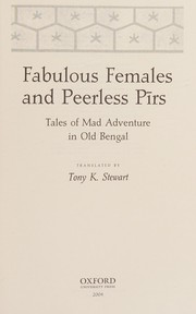 Fabulous females and peerless Pīrs : tales of mad adventure in old Bengal /
