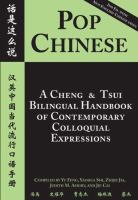 Pop Chinese : a Cheng & Tsui bilingual handbook of contemporary colloquial expressions /