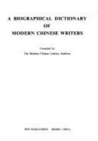 A biographical dictionary of modern Chinese writers /