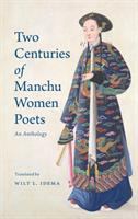 Two centuries of Manchu women poets : an anthology /