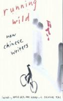 Running wild : new chinese writers /