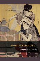 An Edo anthology : literature from Japan's mega-city, 1750-1850 /