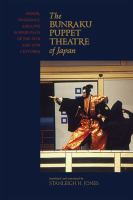 The Bunraku puppet theatre of Japan : honor, vengeance, and love in four plays of the 18th and 19th centuries /