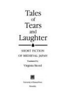 Tales of tears and laughter : short fiction of Medieval Japan /