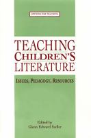 Teaching children's literature : issues, pedagogy, resources /