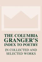 The Columbia Granger's index to poetry in collected and selected works /