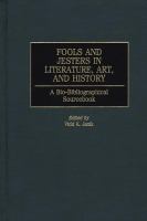 Fools and jesters in literature, art, and history : a bio-bibliographical sourcebook /