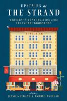 Upstairs at the Strand : writers in conversation at the legendary bookstore /