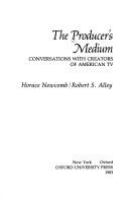 The Producer's medium : conversations with creators of American TV /