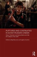 Ruptures and continuities in Soviet/Russian cinema : styles, characters and genres before and after the collapse of the USSR /
