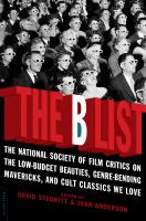The B list : the National Society of Film Critics on the low-budget beauties, genre-bending mavericks, and cult classics we love /