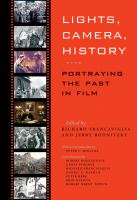 Lights, camera, history : portraying the past in film /