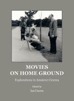 Movies on home ground : explorations in amateur cinema /