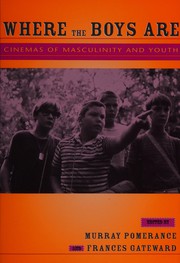 Where the boys are : cinemas of masculinity and youth /