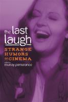 The last laugh : strange humors of cinema /