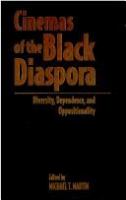 Cinemas of the Black diaspora : diversity, dependence, and oppositionality /