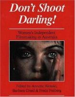 Don't shoot darling! : women's independent filmmaking in Australia /