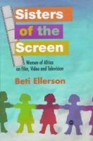 Sisters of the screen : women of Africa on film, video and television /