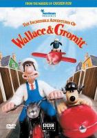 The incredible adventures of Wallace & Gromit /