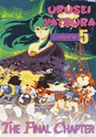 Urusei yatsura 5 : Kanketsuhen = The final chapter /