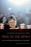 True to the spirit : film adaptation and the question of fidelity /