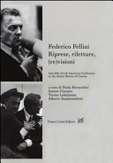 Federico Fellini : riprese, riletture, (re)visioni : atti della North American Conference on the Italian Master of Cinema /