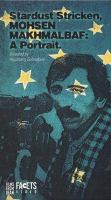 Stardust stricken, Mohsen Makhmalbaf : a portrait /