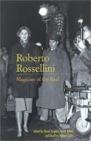 Roberto Rossellini : magician of the real /