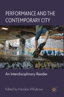 Performance and the contemporary city : an interdisciplinary reader /