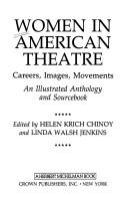 Women in American theatre : careers, images, movements : an illustrated anthology and sourcebook /