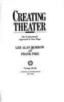 Creating theater : the professionals' approach to new plays : [interviews] /