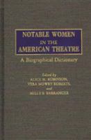 Notable women in the American theatre : a biographical dictionary /