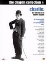 Charlie : the life and art of Charlie Chaplin /