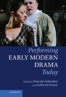 Performing early modern drama today /