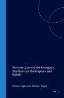 Transvestism and the onnagata traditions in Shakespeare and kabuki /