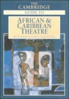 The Cambridge guide to African and Caribbean theatre /