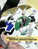 Chagall and the artists of the Russian Jewish theater /