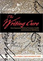 The writing cure : how expressive writing promotes health and emotional well-being /