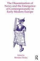 The dissemination of news and the emergence of contemporaneity in early modern Europe /