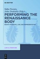 Performing the Renaissance body essays on drama, law, and representation /