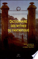 Dictionnaire des mythes du fantastique /