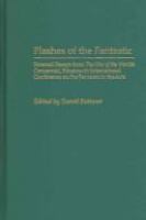 Flashes of the fantastic : selected essays from the War of the worlds centennial, nineteenth International Conference on the Fantastic in the Arts /