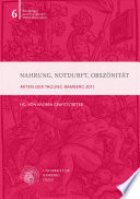 Nahrung, Notdurft und Obszönität in Mittelalter und Früher Neuzeit : Akten der Tagung Bamberg 2011 /