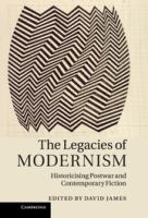 The legacies of modernism : historicising postwar and contemporary fiction /